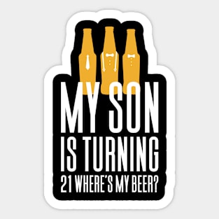 My Son Is Turning 21 Where's My Beer Sticker